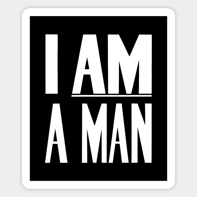 I Am A Man - Civil Rights - Black and White Version Magnet by warishellstore